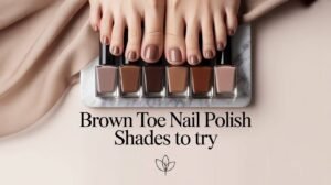 11 Brown Toe Nail Polish Shades to Try