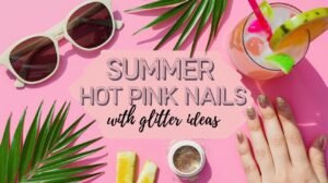 35 Summer Hot Pink Nails with Glitter Ideas