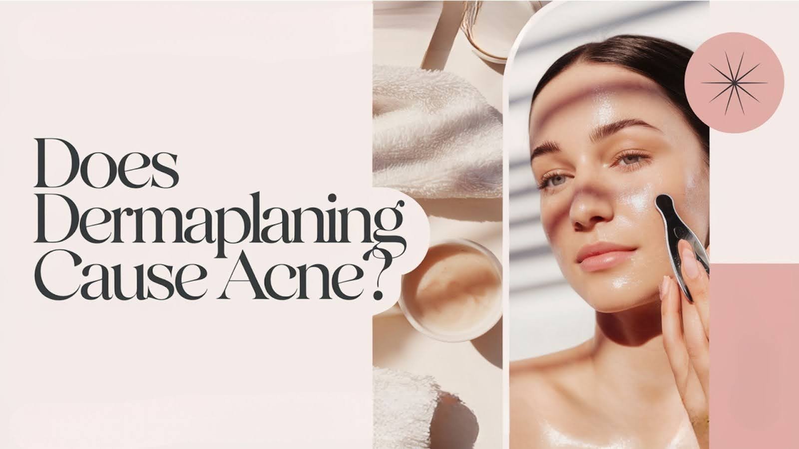 Does Dermaplaning Cause Acne