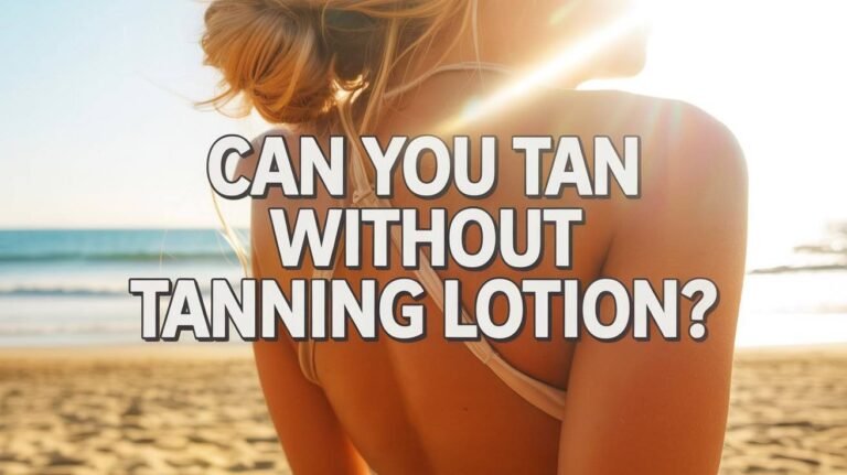 Can You Tan Without Tanning