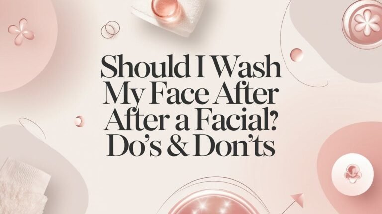 Wash My Face After a Facial